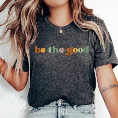 Be The Good Retro Slogan Tee